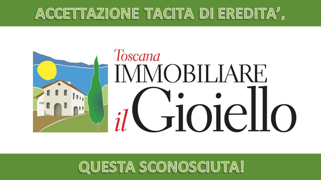 Accettazione tacita di eredità, questa sconosciuta!